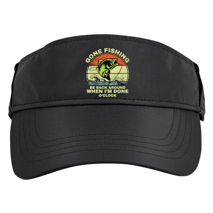 GONE FISHING, BE BACK AROUND WHEN I'M DONE O'CLOCK Adult Drive Performance Visor