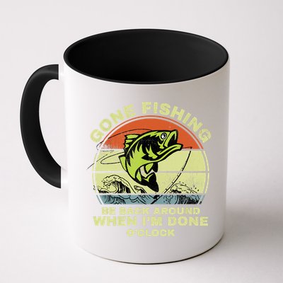 GONE FISHING, BE BACK AROUND WHEN I'M DONE O'CLOCK Mug