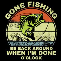 GONE FISHING, BE BACK AROUND WHEN I'M DONE O'CLOCK Flatbill Hat