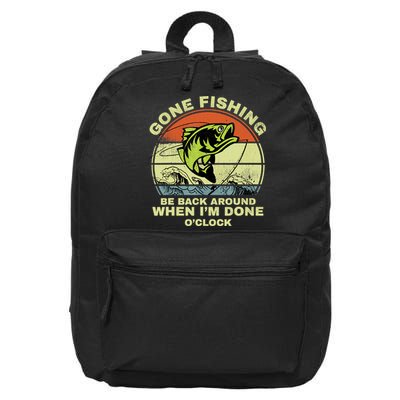 GONE FISHING, BE BACK AROUND WHEN I'M DONE O'CLOCK 16 in Basic Backpack