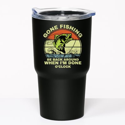 GONE FISHING, BE BACK AROUND WHEN I'M DONE O'CLOCK Tumbler