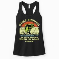 GONE FISHING, BE BACK AROUND WHEN I'M DONE O'CLOCK Womens Tank Top