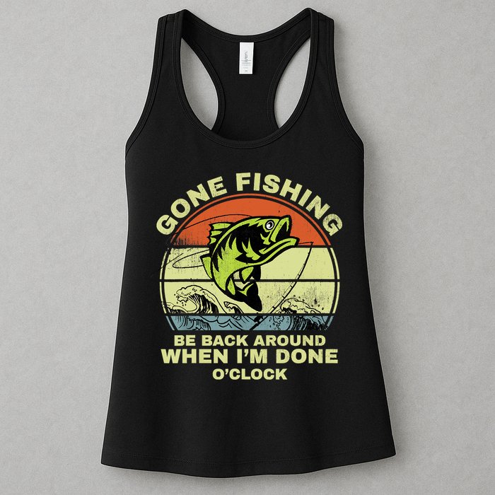 GONE FISHING, BE BACK AROUND WHEN I'M DONE O'CLOCK Womens Tank Top