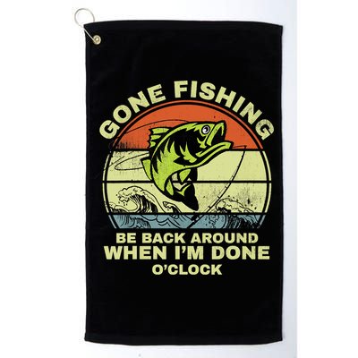 GONE FISHING, BE BACK AROUND WHEN I'M DONE O'CLOCK Golf Towel