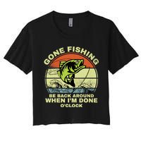 GONE FISHING, BE BACK AROUND WHEN I'M DONE O'CLOCK Crop Top