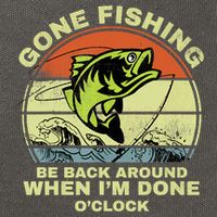 GONE FISHING, BE BACK AROUND WHEN I'M DONE O'CLOCK Cotton Canvas Backpack