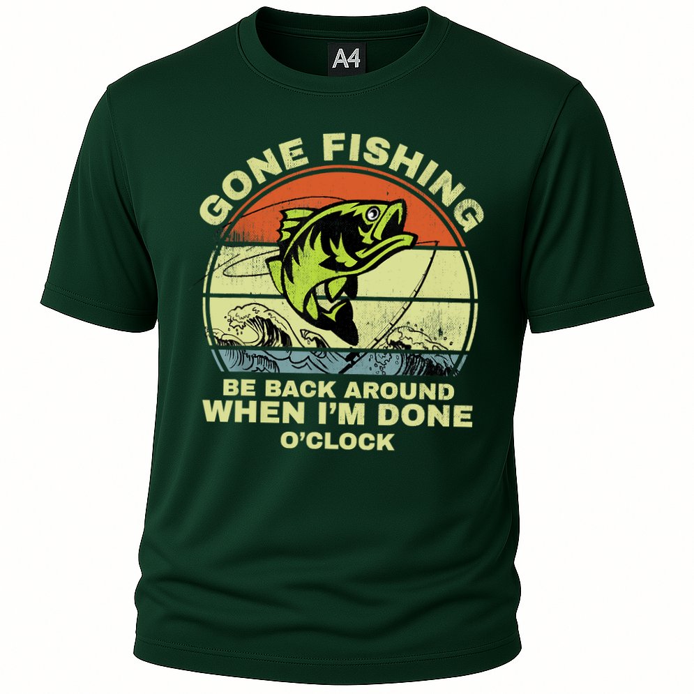 GONE FISHING, BE BACK AROUND WHEN I'M DONE O'CLOCK Performance Shirt