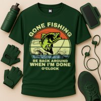 GONE FISHING, BE BACK AROUND WHEN I'M DONE O'CLOCK Performance Shirt