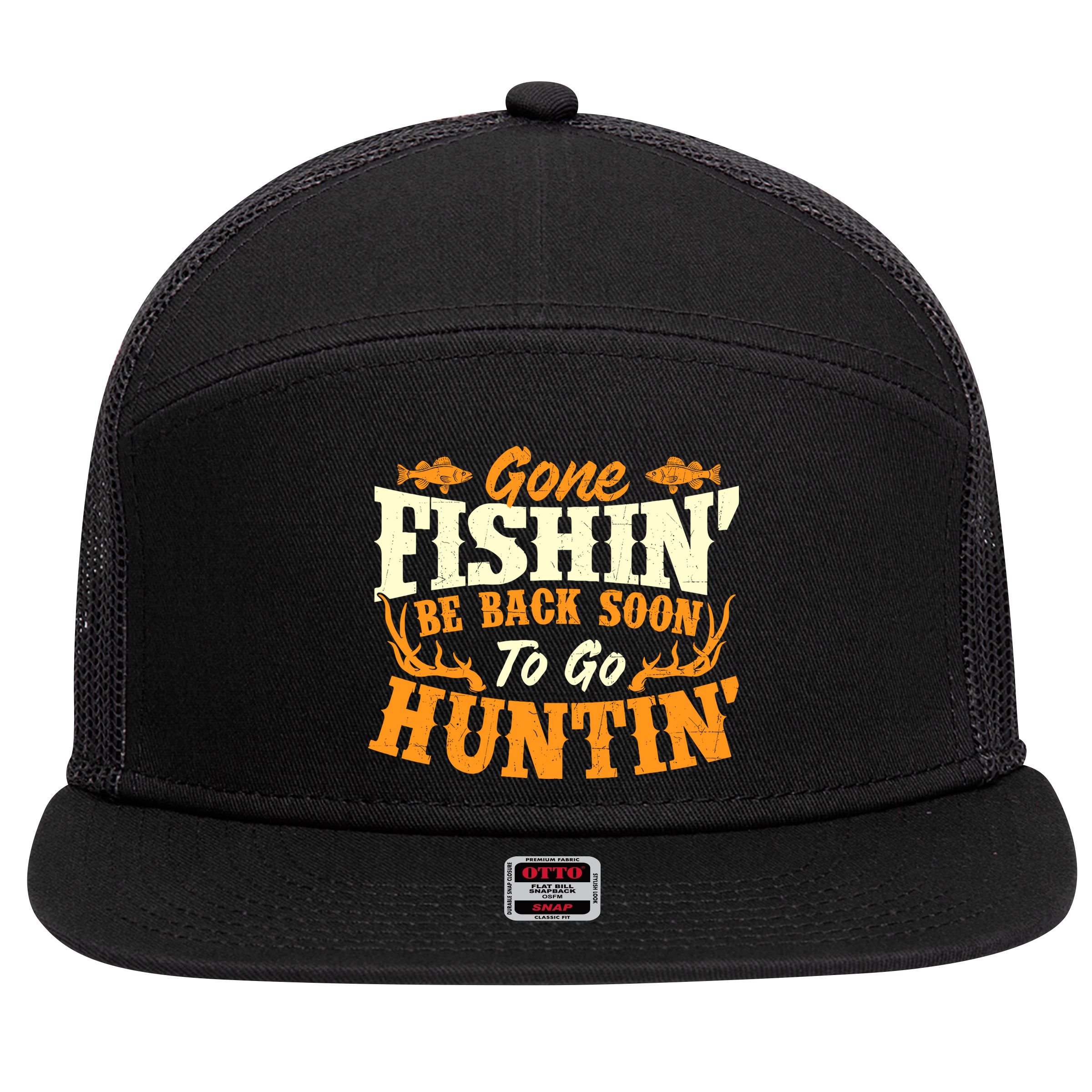 Gone Fishin Be Back Soon To Go Huntin Fishing Fish Lover 7 Panel Mesh Trucker Snapback Hat