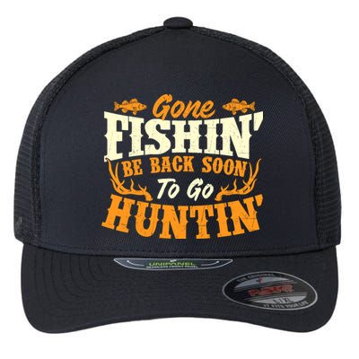 Gone Fishin Be Back Soon To Go Huntin Fishing Fish Lover Flexfit Unipanel Trucker Cap