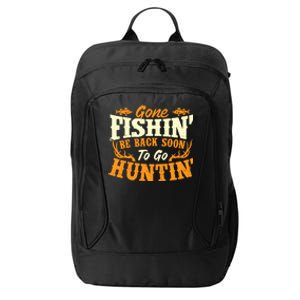 Gone Fishin Be Back Soon To Go Huntin Fishing Fish Lover City Backpack