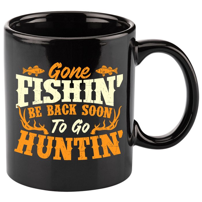 Gone Fishin Be Back Soon To Go Huntin Fishing Fish Lover 11oz C Handle Ceramic Mug