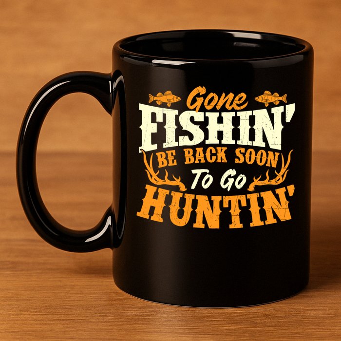 Gone Fishin Be Back Soon To Go Huntin Fishing Fish Lover 11oz C Handle Ceramic Mug