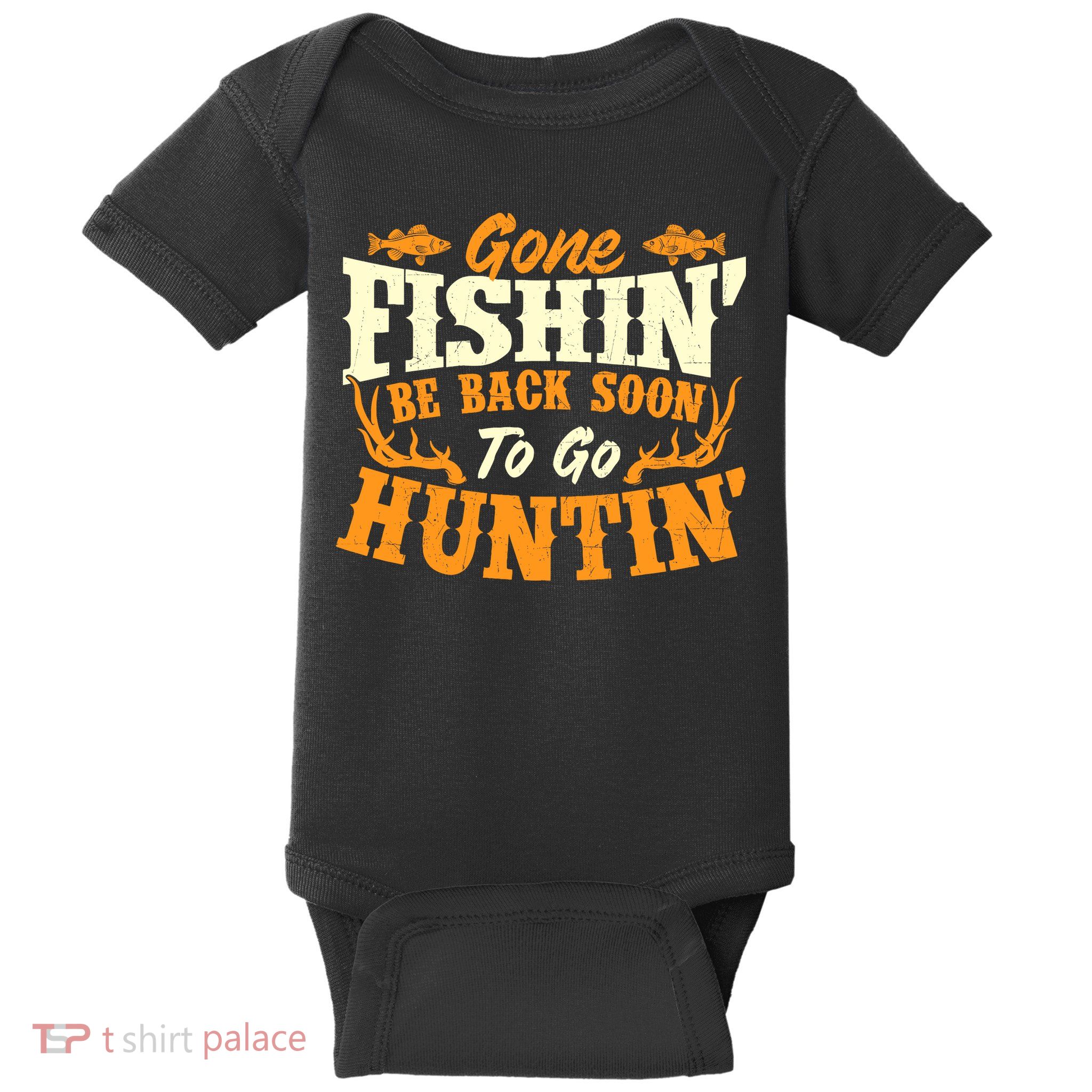 Gone Fishin Be Back Soon To Go Huntin Fishing Fish Lover Baby Bodysuit