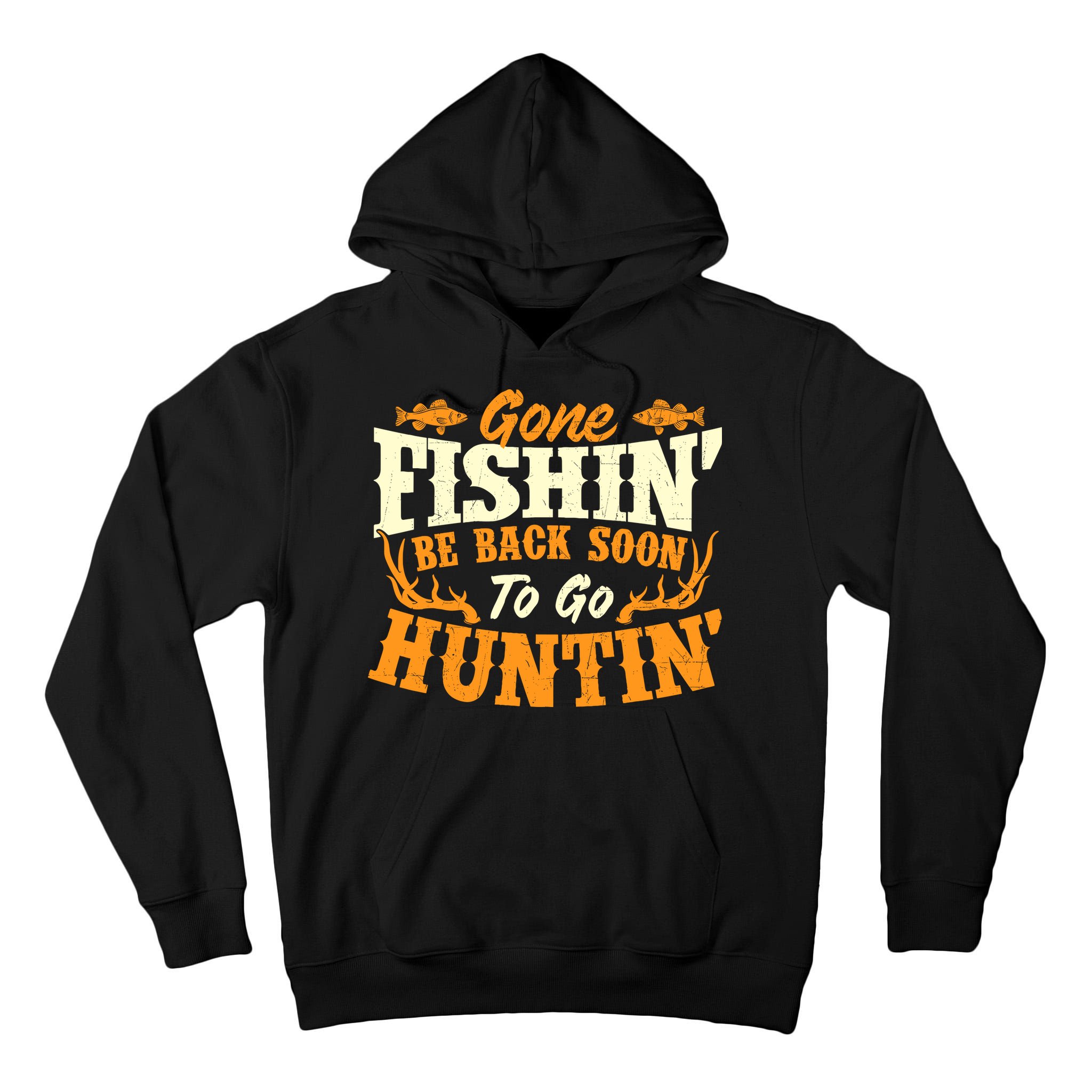 Gone Fishin Be Back Soon To Go Huntin Fishing Fish Lover Tall Hoodie