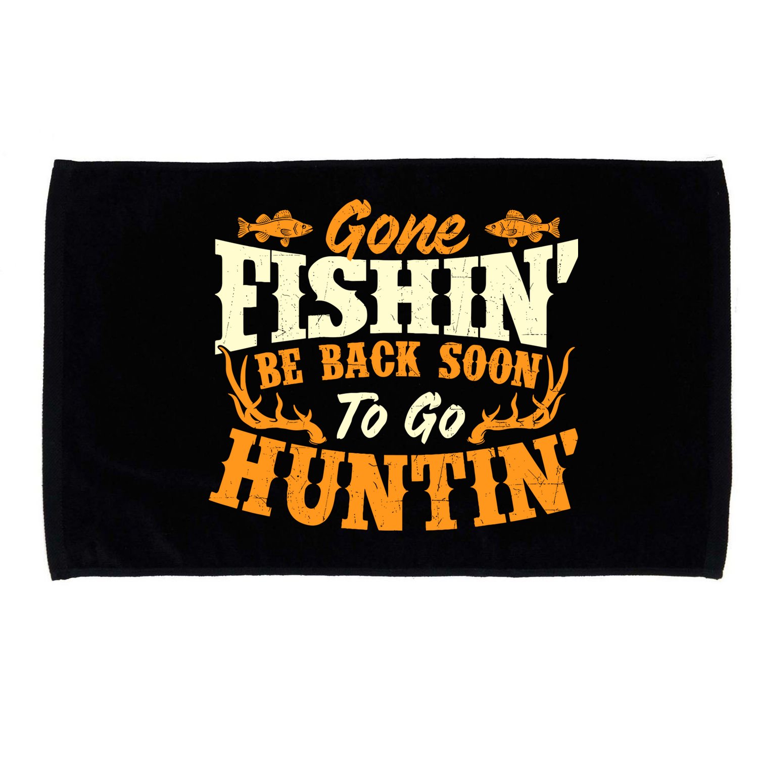 Gone Fishin Be Back Soon To Go Huntin Fishing Fish Lover Microfiber Hand Towel