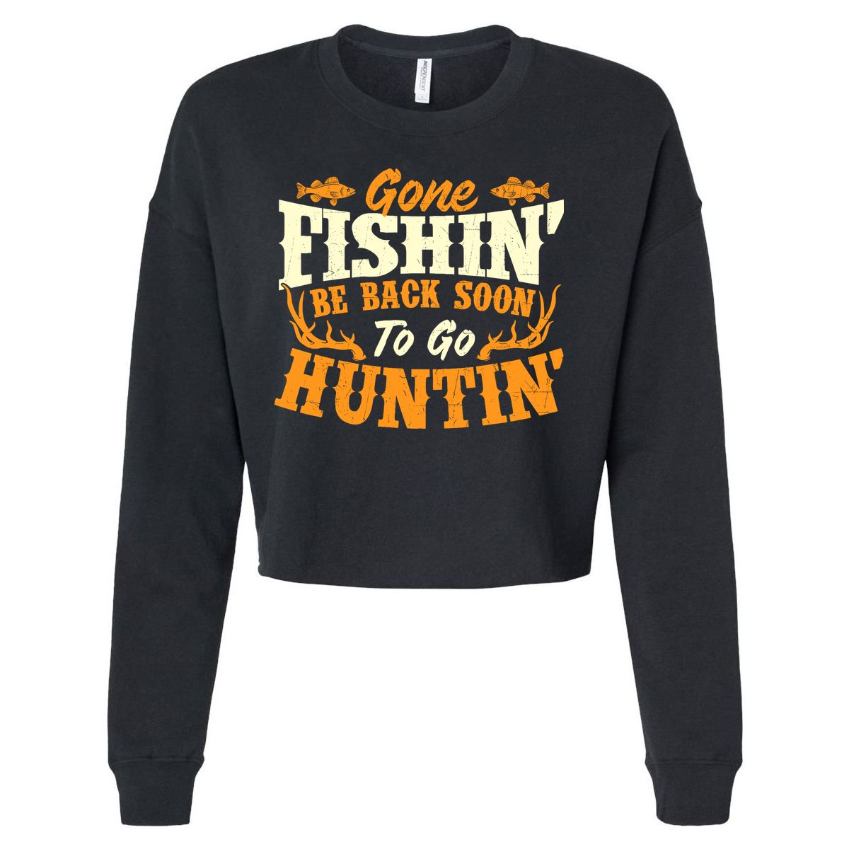 Gone Fishin Be Back Soon To Go Huntin Fishing Fish Lover Cropped Pullover Crew