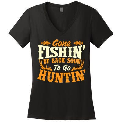 Gone Fishin Be Back Soon To Go Huntin Fishing Fish Lover Women's V-Neck T-Shirt