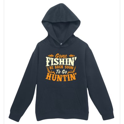 Gone Fishin Be Back Soon To Go Huntin Fishing Fish Lover Urban Pullover Hoodie