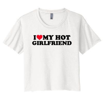 Gift For Boy I Love My Hot Girlfriend Women's Crop Top Tee