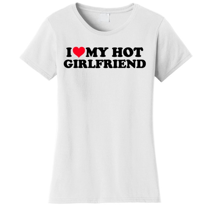 Gift For Boy I Love My Hot Girlfriend Women's T-Shirt