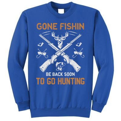 Gone Fishin Be Back Soon To Go Hunting Vintage Funny Gift Sweatshirt