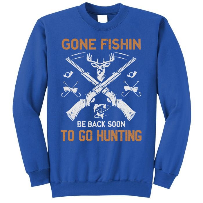 Gone Fishin Be Back Soon To Go Hunting Vintage Funny Gift Tall Sweatshirt