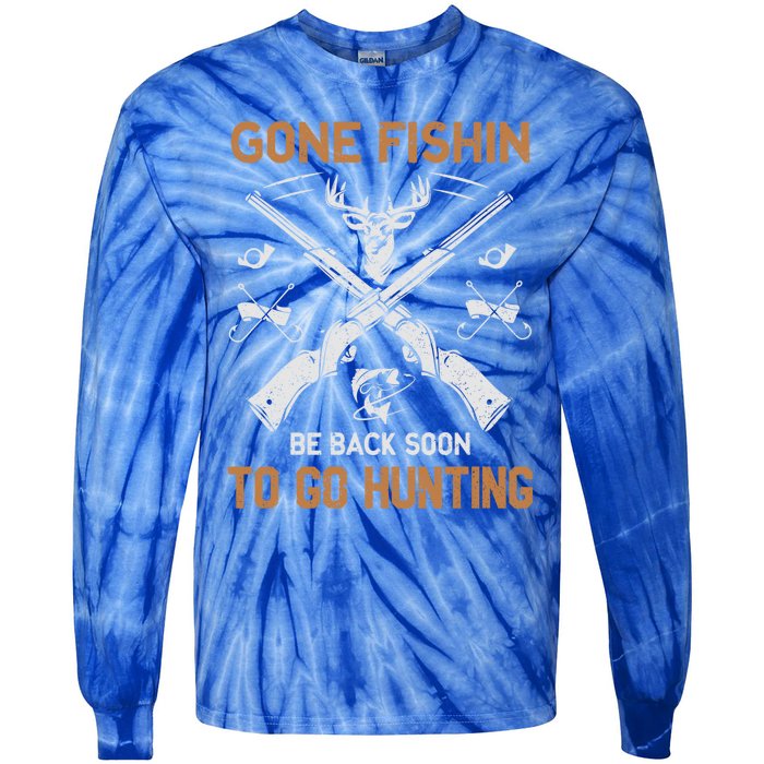 Gone Fishin Be Back Soon To Go Hunting Vintage Funny Gift Tie-Dye Long Sleeve Shirt