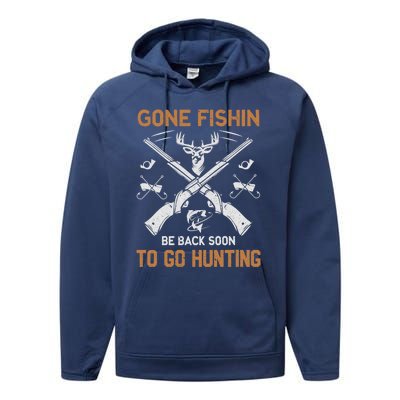 Gone Fishin Be Back Soon To Go Hunting Vintage Funny Gift Performance Fleece Hoodie