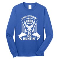 Gone Fishin' Be Back Soon To Go Hunting Funny Hunter Angling Funny Gift Long Sleeve Shirt