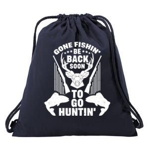 Gone Fishin' Be Back Soon To Go Hunting Funny Hunter Angling Funny Gift Drawstring Bag