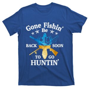 Gone Fishin' Be Back Soon To Go Huntin' Cute Gift Fishing Hunting Gift T-Shirt