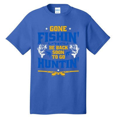 Gone Fishin' Be Back Soon To Go Huntin' Fishing Hunter Gift Tall T-Shirt