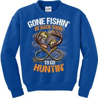 Gone Fishin' Be Back Soon To Go Huntin' Fishing Hunting Cute Gift Kids Sweatshirt