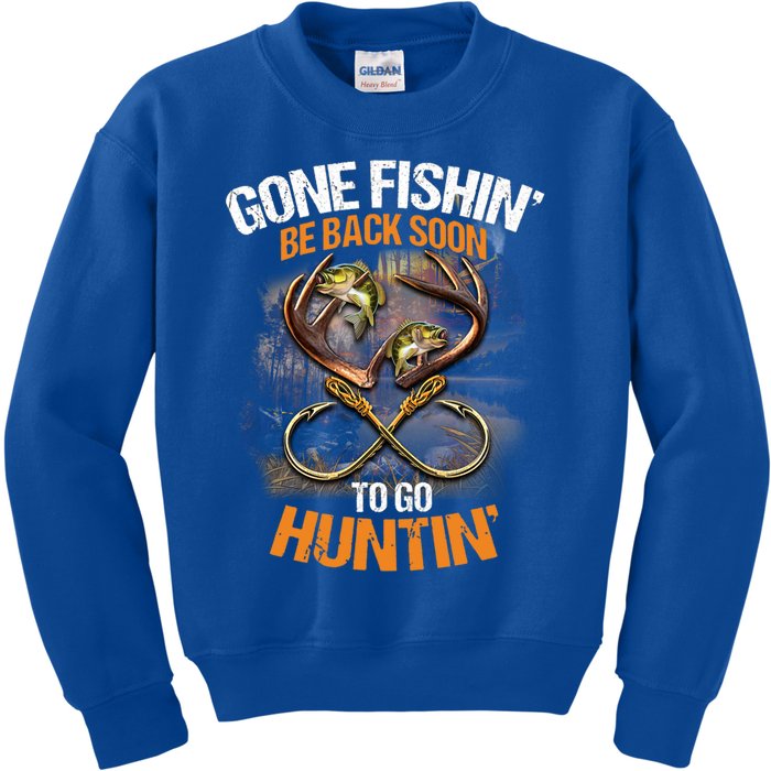 Gone Fishin' Be Back Soon To Go Huntin' Fishing Hunting Cute Gift Kids Sweatshirt