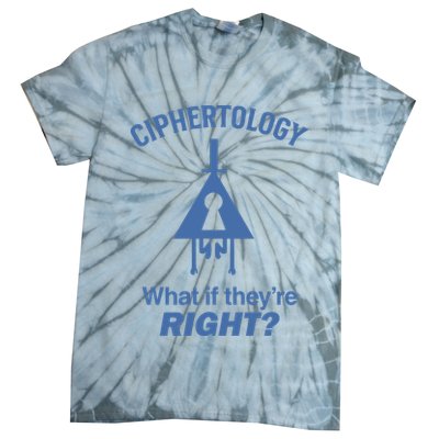 Gravity Falls Ciphertology What If TheyRe Right Tie-Dye T-Shirt