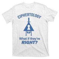 Gravity Falls Ciphertology What If TheyRe Right T-Shirt