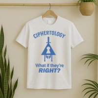 Gravity Falls Ciphertology What If TheyRe Right T-Shirt