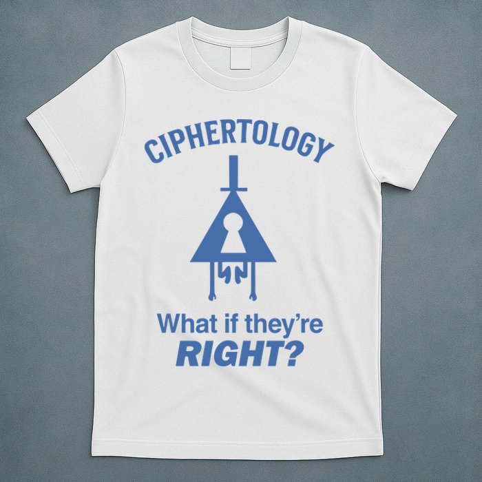 Gravity Falls Ciphertology What If TheyRe Right T-Shirt