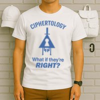 Gravity Falls Ciphertology What If TheyRe Right T-Shirt