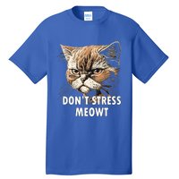 Grumpy Funny Cat Dont Stress Meowt Silly Cats Lover Great Gift Tall T-Shirt