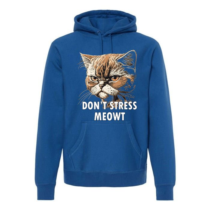 Grumpy Funny Cat Dont Stress Meowt Silly Cats Lover Great Gift Premium Hoodie