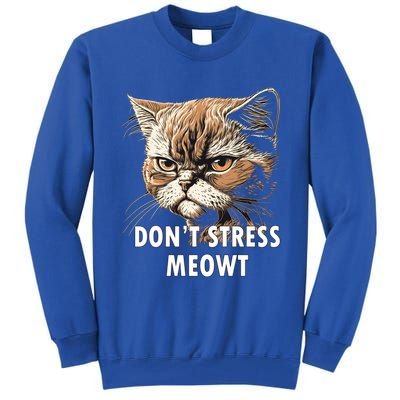 Grumpy Funny Cat Dont Stress Meowt Silly Cats Lover Great Gift Tall Sweatshirt