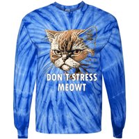 Grumpy Funny Cat Dont Stress Meowt Silly Cats Lover Great Gift Tie-Dye Long Sleeve Shirt