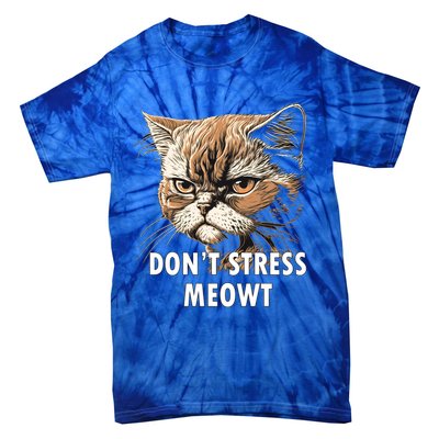 Grumpy Funny Cat Dont Stress Meowt Silly Cats Lover Great Gift Tie-Dye T-Shirt