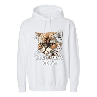 Grumpy Funny Cat Dont Stress Meowt Silly Cats Lover Great Gift Garment-Dyed Fleece Hoodie