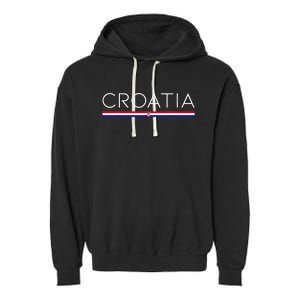 Gift For Croatian Croatia Gift Croatia Flag Croatia Garment-Dyed Fleece Hoodie