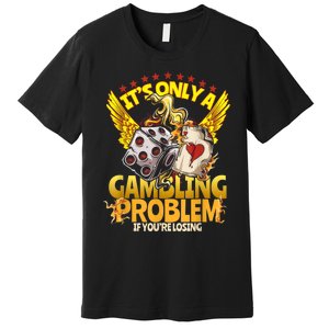 Gambler Funny Casino Gambling Poker Player Premium T-Shirt