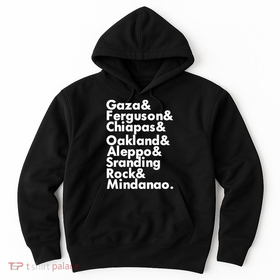 Gaza & Ferguson & Chiapas & Oakland & Aleppo Hoodie