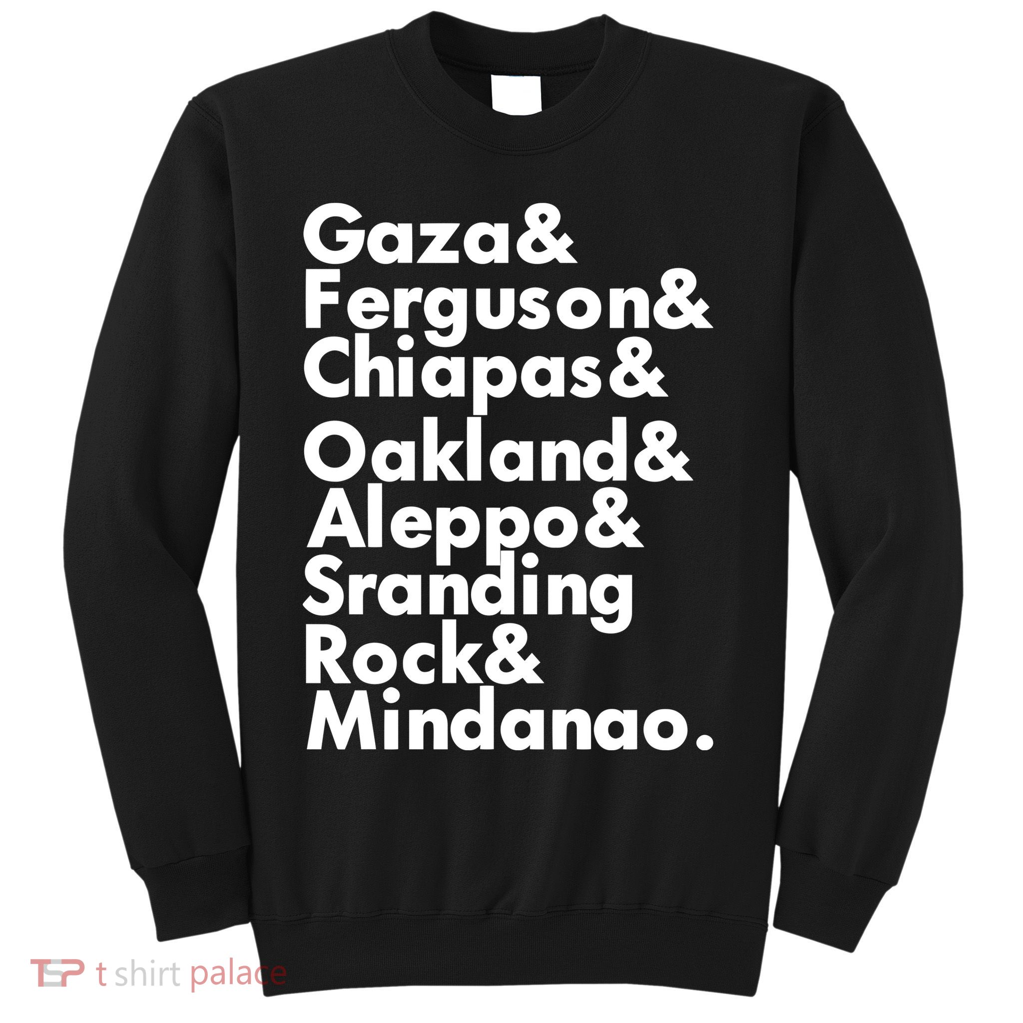 Gaza & Ferguson & Chiapas & Oakland & Aleppo Sweatshirt